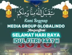 Jajaran Redaksi Globalindo Sampaikan Ucapan Selamat Hari Raya Idulfitri 1447 H, Ajak Masyarakat Pererat Kebersamaan